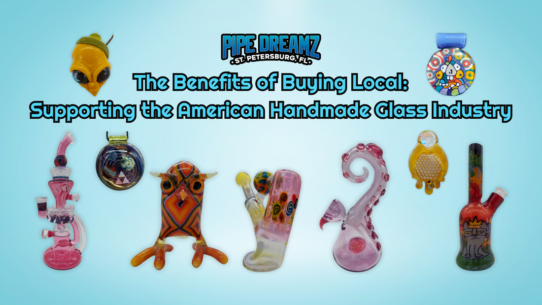 The Benefits of Buying Local: Supporting the American Handmade Glass Industry